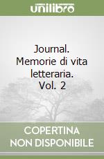 Journal. Memorie di vita letteraria. Vol. 2 libro