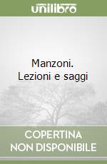 Manzoni. Lezioni e saggi libro