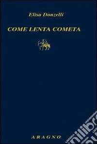 Come lenta cometa