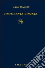 Come lenta cometa