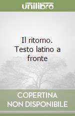 Il ritorno. Testo latino a fronte