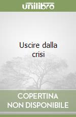 Uscire dalla crisi
