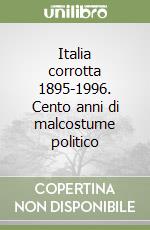 Italia corrotta 1895-1996. Cento anni di malcostume politico libro