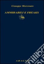 Ammirabili e Freaks libro