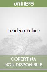 Fendenti di luce libro