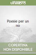 Poesie per un no