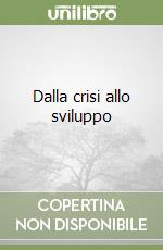 Dalla crisi allo sviluppo libro