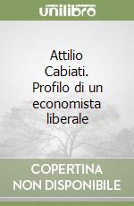 Attilio Cabiati. Profilo di un economista liberale