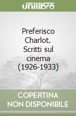 Preferisco Charlot. Scritti sul cinema (1926-1933) libro