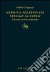 Nessuna telefonata sfugge al cielo. Piccole storie notturne libro