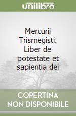 Mercurii Trismegisti. Liber de potestate et sapientia dei libro