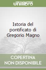 Istoria del pontificato di Gregorio Magno libro