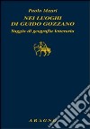 Nei luoghi di Guido Gozzano. Saggio di geografia letteraria libro di Mauri Paolo