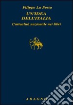 Un'idea dell'Italia. L'attualità nazionale nei libri libro