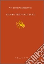 Dante per voce sola libro