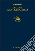 Dialogo della liberazione libro