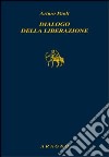 Dialogo della liberazione libro