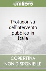 Protagonisti dell'intervento pubblico in Italia