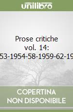 Prose critiche vol. 14: 1934-53-1954-58-1959-62-1963-89 libro