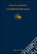 Candidato Reagan. L'alba di un'epoca americana