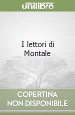 I lettori di Montale libro