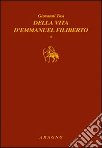 Della vita d'Emmanuel Filiberto
