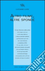 Altro fiume, altre sponde libro