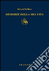 Memorie della mia vita libro