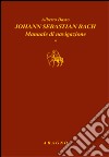 Johann Sebastian Bach. Manuale di navigazione libro