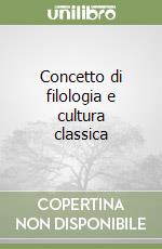 Concetto di filologia e cultura classica