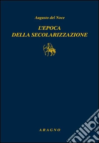 L'epoca della secolarizzazione