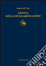 L'epoca della secolarizzazione