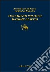 Testamento politico. Massime di Stato libro