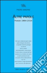 Altre parole. Poesie 1984-2014 libro