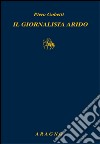 Il giornalista arido. Articoli (1918-1925) libro