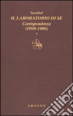 Il laboratorio di sé. Corrispondenza. Vol. 1: 1800-1806 libro