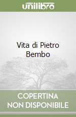 Vita di Pietro Bembo libro