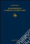Mademoiselle Camille Claudel-Moi libro