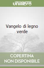 Vangelo di legno verde libro