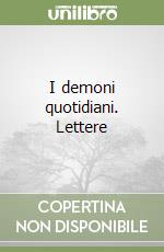 I demoni quotidiani. Lettere libro