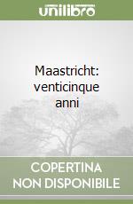 Maastricht: venticinque anni libro