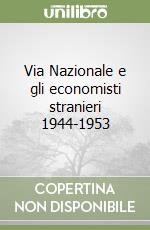 Via Nazionale e gli economisti stranieri 1944-1953 libro