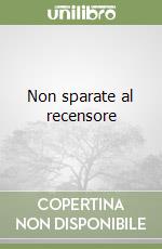 Non sparate al recensore libro