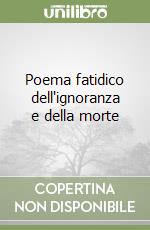 Poema fatidico dell'ignoranza e della morte libro