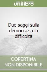 Due saggi sulla democrazia in difficoltà libro