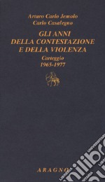 Gli anni della contestazione e della violenza. Carteggio 1965-1977 libro