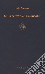 La vittoria di Guernica libro