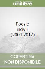 Poesie incivili (2004-2017)