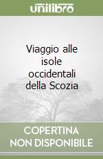 Viaggio alle isole occidentali della Scozia