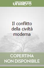 Il conflitto della civiltà moderna